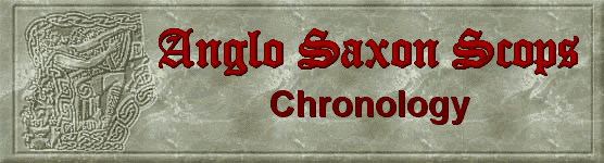 A chronology of the Anglo Saxons, the Scops and some of their contemporaries